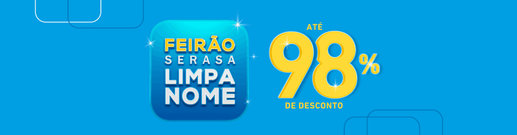 Divulgado o novo feirão para limpar nome sujo